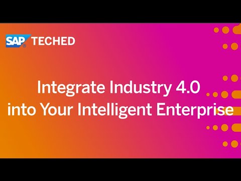 Integrate Industry 4.0 into Your Intelligent Enterprise | SAP TechEd in 2020