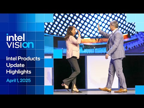 Intel Vision 2025: Intel Products Update (Highlights)