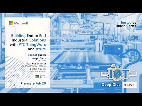 IoT Deep Dive Live: Building End to End Industrial Solutions with PTC ThingWorx and Azure
