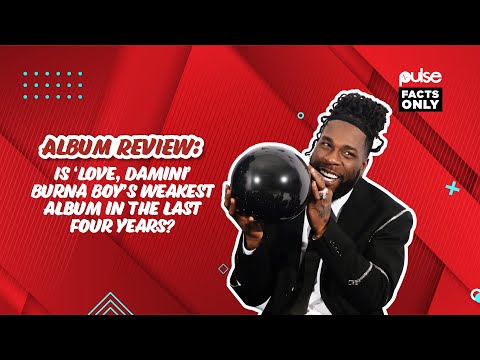 Is ‘Love, Damini’ Burna Boy’s weakest album in four years? [ REVIEW] | Pulse Facts Only