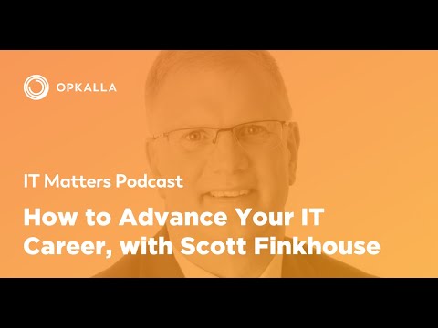 IT Matters Ep. 10: How to Advance Your IT Career, with Scott Finkhouse