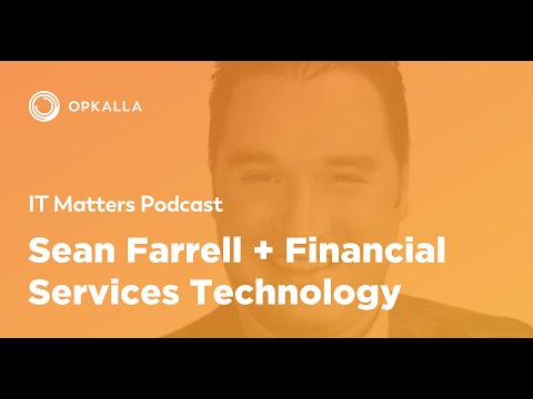 IT Matters Episode 2: Sean Farrell + Financial Services Technology