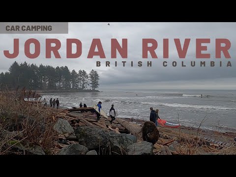 JORDAN RIVER, BC   - Car Camping on the West Coast