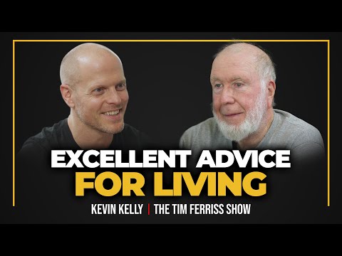 Kevin Kelly — Excellent Advice for Living | The Tim Ferriss Show