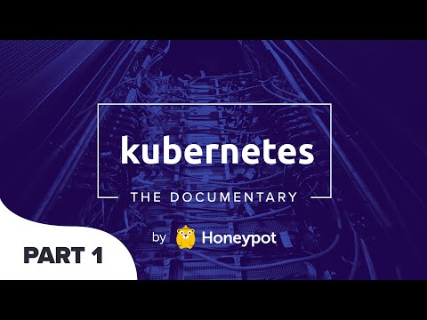 Kubernetes: The Documentary [PART 1]