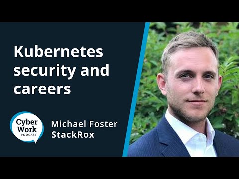 Kubernetes: Vulnerabilities, efficiency and cloud security | Cyber Work Podcast