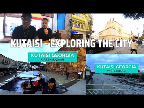 KUTAISI GEORGIA - EXPLORING THE CITY - DIY WALKING & FOOD TOUR AND TRAVEL TO BATUMI