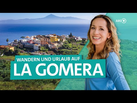 La Gomera: Wandern und Urlaub auf Spaniens Kanarischer Insel | ARD Reisen