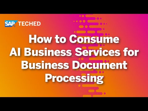 Learn how to Consume AI Business Services for Business Document Processing | SAP TechEd in 2020