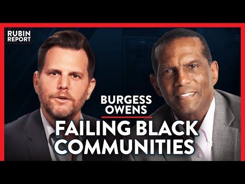 Left Policies Are Failing Black Business & Black Kids | Burgess Owens | POLITICS | Rubin Report