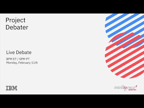 LIVE DEBATE – IBM Project Debater
