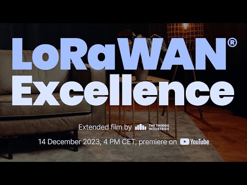 LoRaWAN Excellence: Extended Film by The Things Industries