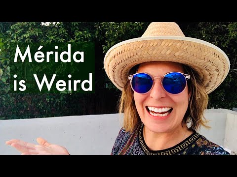 Mérida is Weird - I like Weird (A complete guide for Travellers)