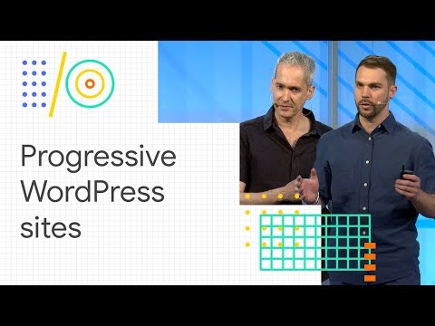 Make your WordPress site progressive (Google I/O '18)