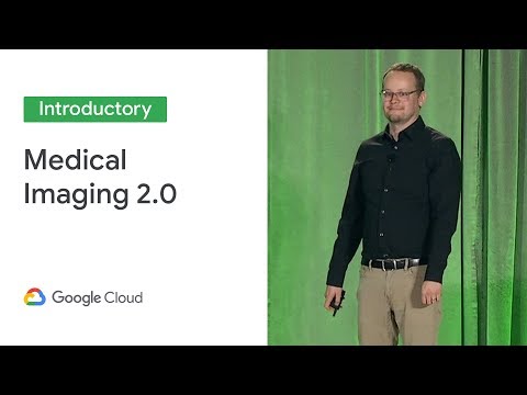 Medical Imaging 2.0 (Cloud Next '19)