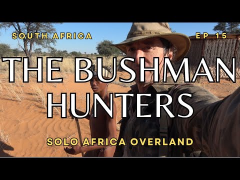 Meet the Bushman hunters, Part 1 - Solo Africa Overland, Episode 15