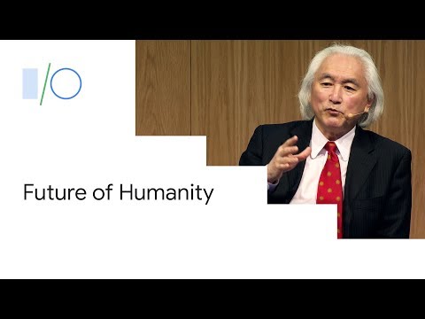 Michio Kaku on The Future of Humanity (Google I/O'19)
