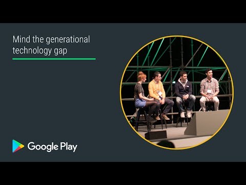 Mind the generational technology gap (Apps track - Playtime EMEA 2017)