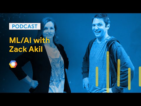ML/AI with Zack Akil: GCPPodcast 206