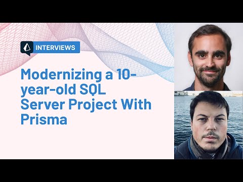 Modernizing a 10-year-old SQL Server project using Prisma | Interview | Luís Rudge & Daniel Norman