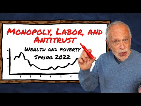 Monopoly, Organized Labor, and Antitrust - Wealth & Poverty Class 5
