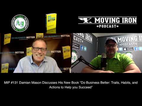 Moving Iron Podcast #131 - Damian Mason - Do Business Better