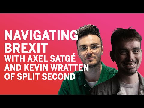 Navigating Brexit with Axel Satgé and Kevin Wratten of Split Second