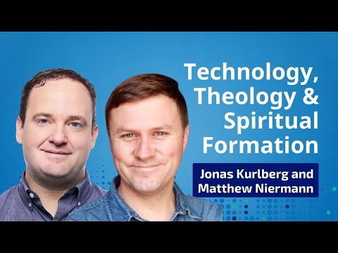 Navigating the Digital Age: Technology, Theology and Spiritual Formation with Jonas Kurlberg