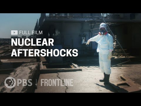 Nuclear Aftershocks (full documentary) | FRONTLINE