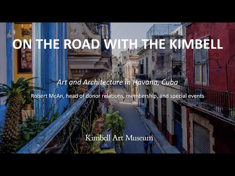 On the Road with the Kimbell: Art and Architecture in Havana, Cuba