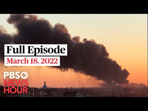 PBS NewsHour full episode, March 18, 2022