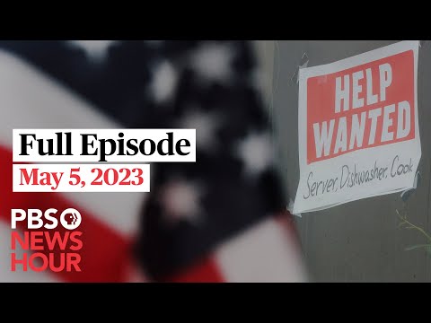 PBS NewsHour full episode, May 5, 2023