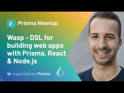 Prisma Meetup #3 - Matija Šošić - Wasp - DSL for building web apps with Prisma, React & Node.js