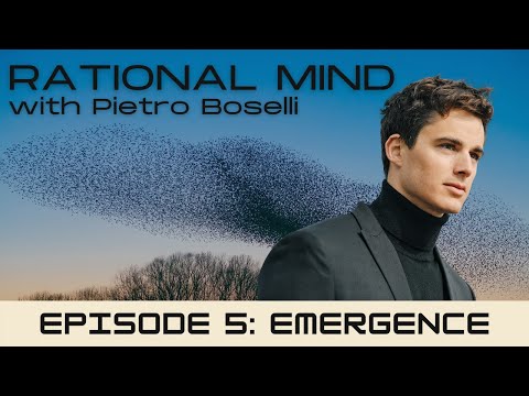 Rational Mind w Pietro Boselli Ep 5 - EMERGENCE