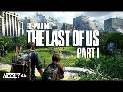 Re-Making The Last of Us Part I - Noclip Documentary