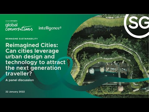 Reimagined Cities: Can Cities Leverage Urban Design & Tech to Attract the Next Generation Traveler?
