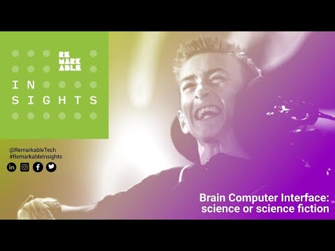 Remarkable Insights | Brain Computer Interface: science or science fiction
