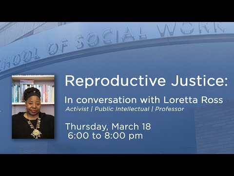 Reproductive Justice: In Conversation with Loretta Ross