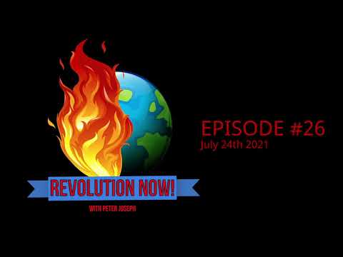 Revolution Now! with Peter Joseph | Ep #26 | July 24th 2021