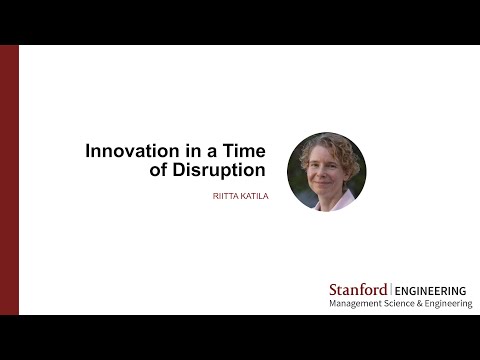 Riitta Katila: Innovation in a Time of Disruption