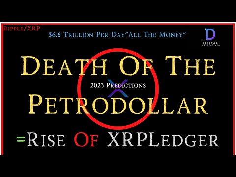 Ripple/XRP-Death Of The Petrodollar=Rise Of XRPLedger, $6.6 Trillion Per Day,2023 Predictions