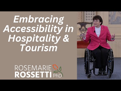 Rosemarie Rossetti,Ph.D. - Embracing Accessibility in Hospitality and Tourism