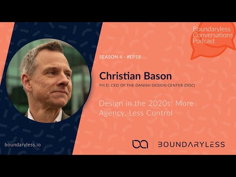 S04 Ep. 18 Design in the 2020s: More Agency, Less Control with Christian Bason