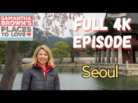 Samantha Brown's Places to Love - Seoul, South Korea