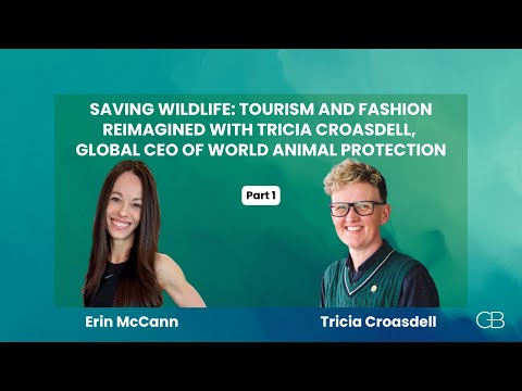 Saving Wildlife Tourism & Fashion Reimagined - Tricia Croasdell, Global CEO, World Animal Protection