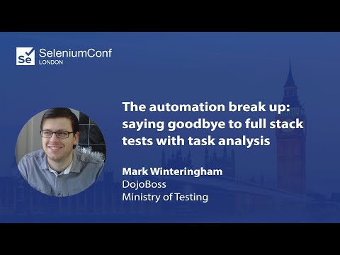 Saying goodbye to full stack tests with task analysis | Mark Winteringham | #SeConfLondon