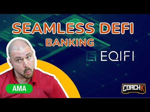 Seamless DeFi Banking - EQIFI AMA