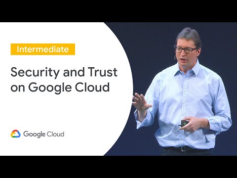 Security and Trust on Google Cloud (Cloud Next ‘19 UK)