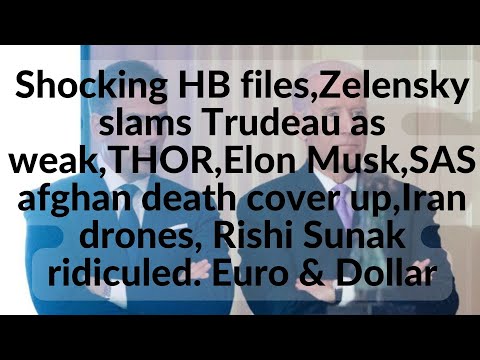 Shocking HB files,Zelensky slams Trudeau as weak,THOR,Elon Musk,SAS afghan death cover up,Iran drone