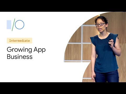 Smart Strategies for Growing Your App Business with Ads (Google I/O'19)